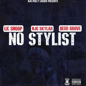 No Stylist (feat. NJC Skylar & LK Snoop) [Explicit]