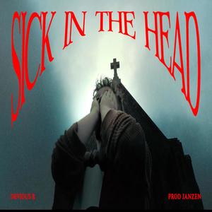 SICK IN THE HEAD (Explicit)