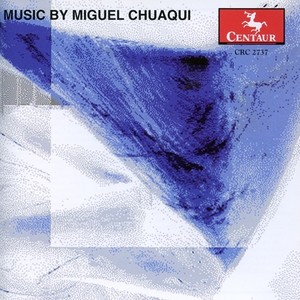 CHUAQUI, M.: Hyperbole / Ancient Wing / Cuarteto Claroscuro / De Metal y Madera / Danza del Ocaso (Music by Miguel Chuaqui)