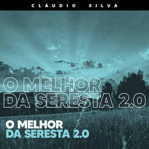 O Melhor da Seresta 2.0 (Ao Vivo)