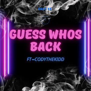 Guess Whos Back (feat. CodyTheKidd) [Explicit]