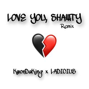 Love You, Shawty (feat. LADICIUS) [Remix] [Explicit]