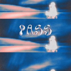 PASS (feat. blt) (Explicit)