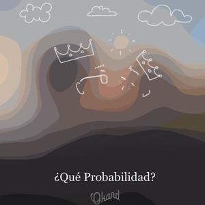 ¿Qué Probabilidad?