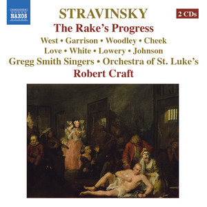 Stravinsky, I.: Rake's Progress (The) [Opera] [West, Garrison, Woodley, St. Luke's Orchestra, Craft] [Stravinsky, Vol. 11]