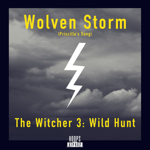 Wolven Storm (Priscilla's Song) [From "The Witcher 3: Wild Hunt"]