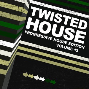 Twisted House, Vol. 12 (Progressive House Edition)