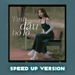 Tình Đầu Bỏ Lỡ (Speed Up Version)