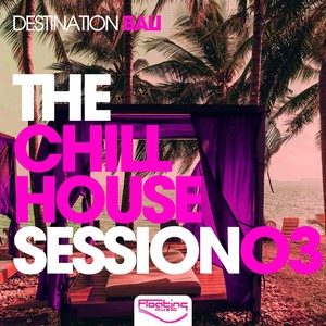 The Chill House Session 03 - Destination Bali