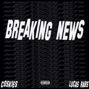 BREAKING NEWS (feat. Lucas Rabs) [Explicit]