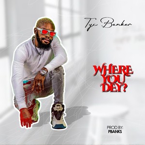 Where You Dey? (Explicit)