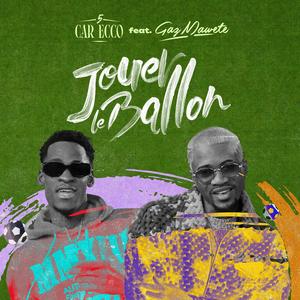 Jouer le Ballon (feat. Gaz Mawete)