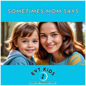 Sometimes Mom Says