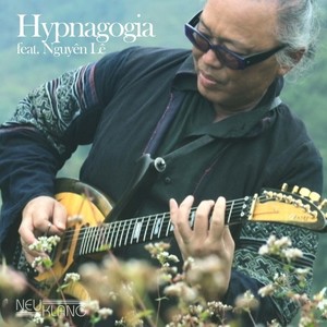 Hypnagogia (With Raphaëlle Brochet, Nguyèn Lè)