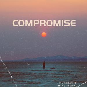 Compromise (feat. Mike The Mad)