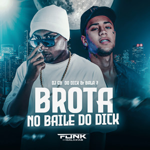 Brota no Baile do Dick (Explicit)