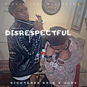 Disrespectful (feat. JGRX)