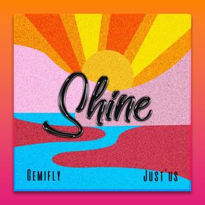 Shine (feat. Just’Us) [Explicit]