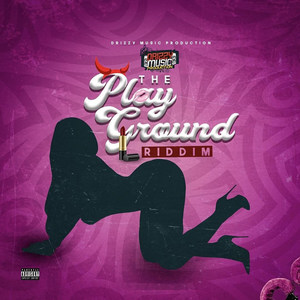 The Play Ground Riddim (Explicit)