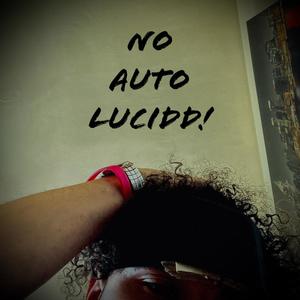 No Auto Lucidd! (Explicit)