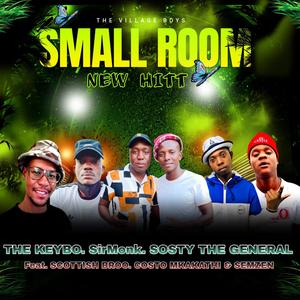 Small Room (feat. THE KEYBO, SirMonk, Sosty the General, Semzen Silent Killer Family, Scottish Broo & Costo Mkakathi)