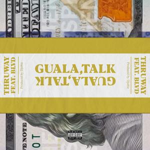 Guala Talk(feat. Blvd) (Explicit)