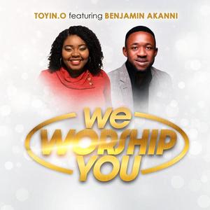 We Worship You(feat. Benjamin Akanni)