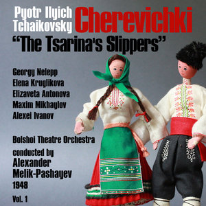 Pyotr Ilyich Tchaikovsky: Cherevichki [The Tsarina's Slippers] (1948), Volume 1