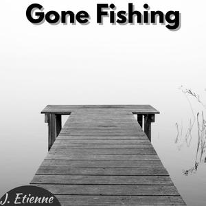 Gone Fishing