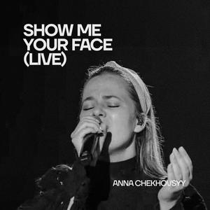 SHOW ME YOUR FACE (Live)