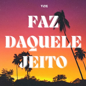 Faz Daquele Jeito (Explicit)