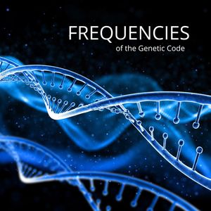 Frequencies of the Genetic Code (Harmonic DNA Resonance, Healing Hz - Cellular Renewal)