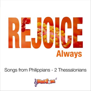 Rejoice Always (Songs from Philippians: 2 Thessalonians)