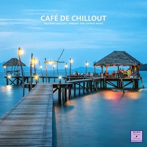 Café De Chillout (Relaxing Chillout, Ambient and Lounge Music)