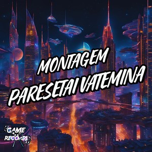 Montagem Paresetai Vatemina (Explicit)