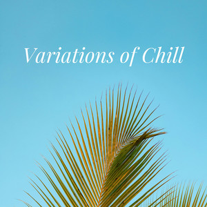 Variations Of Chill