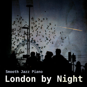 London by Night - Smooth Jazz Piano Music to Relax, Piano Bar Music for Cocktail Party, Relaxing Music to Chill Out