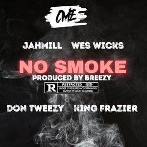 No Smoke (feat. Jahmill, Wes Wicks, Don Tweezy & King Frazier) [Explicit]