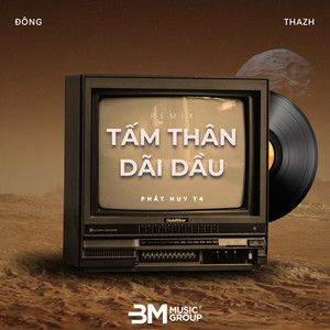 Tấm Thân Dãi Dầu (Remix)