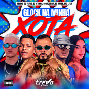GLOCK NA MINHA XOTA (Explicit)