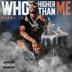 WHO HIGHER THAN ME (Explicit)