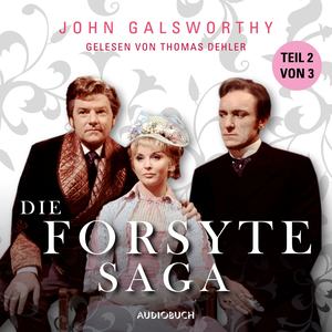 Die Forsyte Saga [Teil 2 von 3] (Ungekürzt)