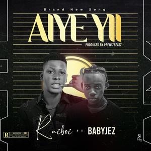 Aiye yii (feat. Babyjez)