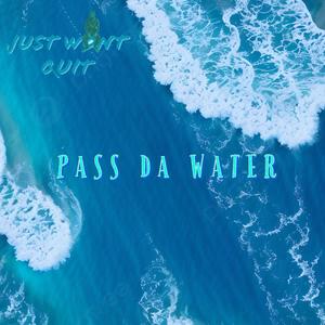 PASS DA WATER (Explicit)