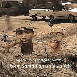 Skeem Sama Pantsula As'feli (feat. StigaTheStax)