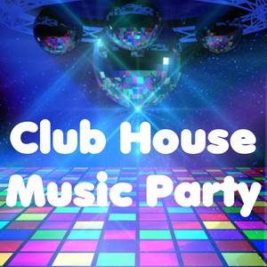 Club House Music Party