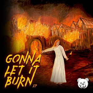 Gonna Let It Burn