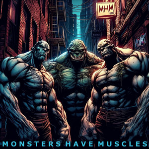 Monsters Have Muscles (Explicit)