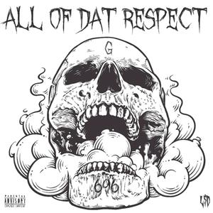 All Of Dat Respect (Explicit)