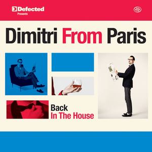 Defected Presents Dimitri From Paris: Back In The House